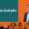 Kiến tạo hạnh phúc